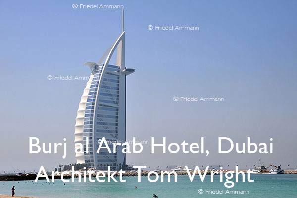 BAUTEN - Architektur 20. Jahrhundert - Burj al Arab Hotel, Dubai - Architekt Tom Wright 