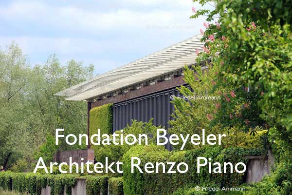 BAUTEN - Architektur 20. Jahrhundert - Fondation Beyeler – Riehen, Schweiz - Architekt Renzo Piano