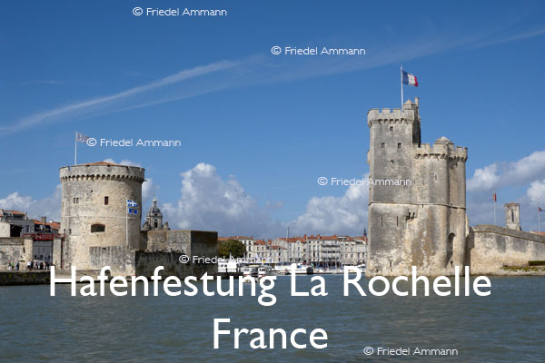 BAUTEN / BUILDINGS - Burgen / Castles  – Hafenfestung La Rochelle, France