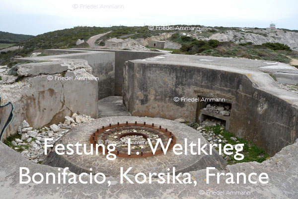 BAUTEN / BUILDINGS - Burgen / Castles  – Festung 1. Weltkrieg - Bonifacio, Korsika, Corsica, France