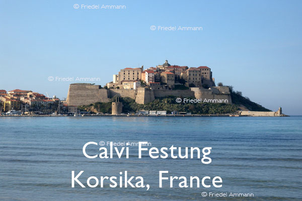 BAUTEN / BUILDINGS - Burgen / Castles  – Calvi Festung – Korsika, Corsica, France
