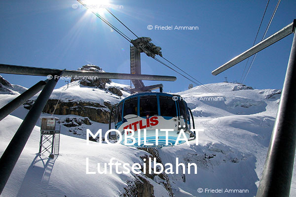 BAUTEN – MOBILITÄT – Titlis Luftseilbahn – Engelberg, Schweiz