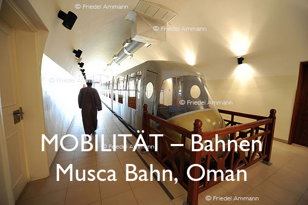 BAUTEN / MOBILITÄT – Bahn – Musca Bahn, Oman