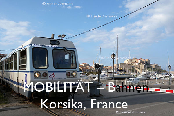 BAUTEN / MOBILITÄT – Bahn – Eisenbahn von Calvi nach Ajaccio - Korsika, Corsica, France