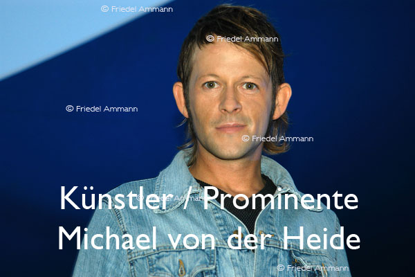 KULTUR – Künstler / Prominente – Michael von der Heide, Sänger